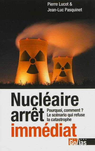 Nucléaire, arrêt immédiat : pourquoi, comment, le scénario qui refuse la catastrophe