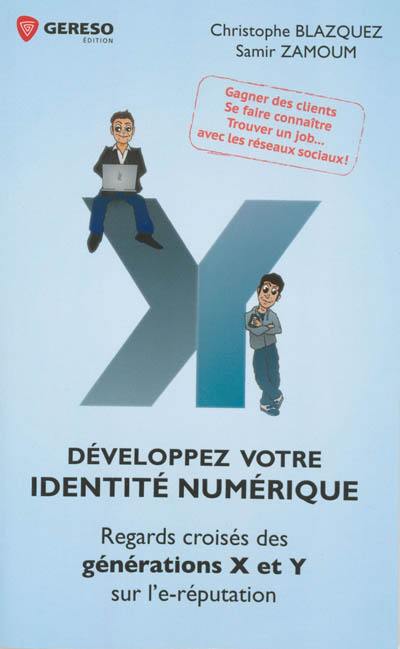 Développez votre identité numérique : regards croisés des générations X et Y sur l'e-réputation