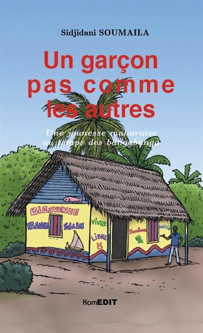 Un garçon pas comme les autres : une jeunesse mahoraise au temps des bangabanga