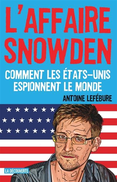 L'affaire Snowden : comment les Etats-Unis espionnent le monde