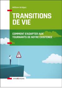 Transitions de vie : comment s'adapter aux tournants de notre existence