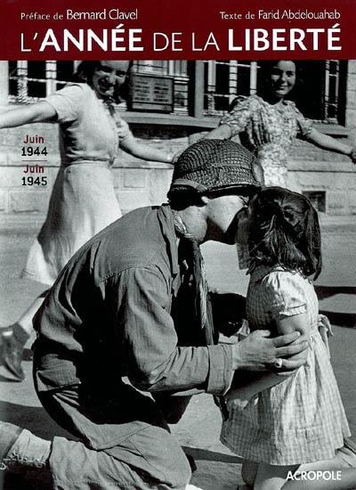 L'année de la liberté : juin 1944-juin 1945