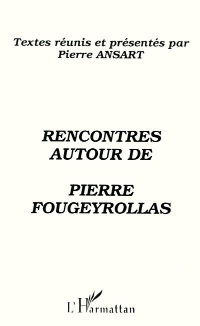 Rencontres autour de Pierre Fougeyrollas