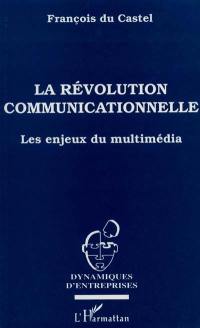 La révolution communicationnelle : les enjeux du multimédia