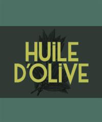 Huile d'olive : secrets, vertus & recettes