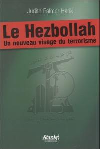 Le Hezbollah : un nouveau visage du terrorisme