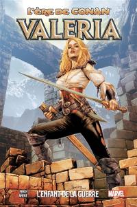 L'ère de Conan. Vol. 2. Valéria : l'enfant de la guerre