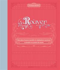 Rouyer : ses plus beaux motifs et alphabets anciens : à broder au point de croix