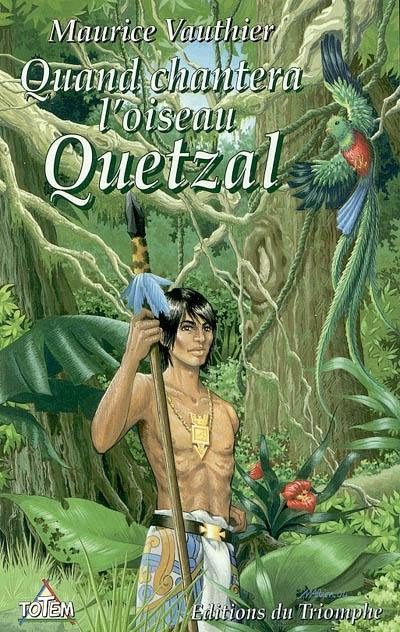 Quand chantera l'oiseau Quetzal