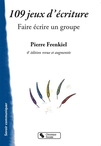 109 jeux d'écriture : faire écrire un groupe