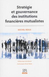 Stratégie et gouvernance des institutions financières mutualistes