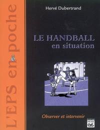 Le handball en situation : observer et intervenir