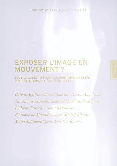 Exposer l'image en mouvement ?