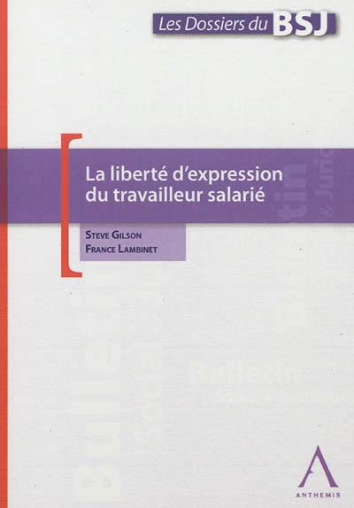 La liberté d'expression du travailleur salarié