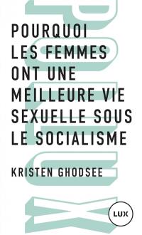 Pourquoi les femmes ont une meilleure vie sexuelle sous le socialisme : Plaidoyer pour l’indépendance économique