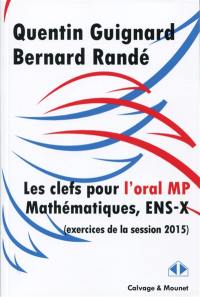 Les clés pour l'oral de mathématiques des concours 2015, filière MP, ENS-X