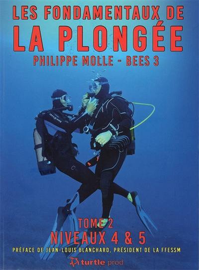 Les fondamentaux de la plongée. Vol. 2. Niveaux 4 et 5