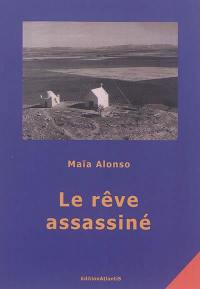 Le rêve assassiné : roman vrai