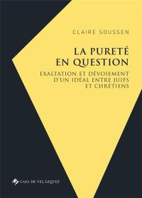 La pureté en question : exaltation et dévoiement d'un idéal entre juifs et chrétiens