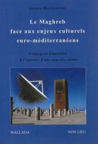 Le Maghreb face aux enjeux culturels euro-méditerranéens : langage et éducation à l'épreuve d'une nouvelle donne