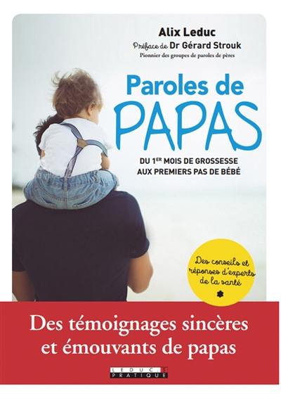 Paroles de papas : du 1er mois de grossesse aux premiers pas de bébé : des témoignages sincères et émouvants de papas