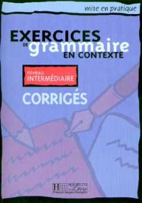 Exercices de grammaire en contexte, niveau intermédiaire : corrigés