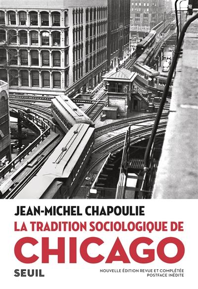 La tradition sociologique de Chicago : 1892-1961