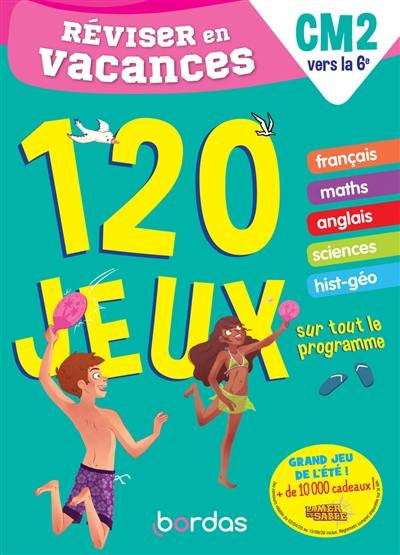 Réviser en vacances, CM2 vers la 6e : 120 jeux sur tout le programme