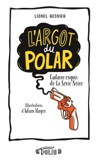 L'argot du polar : cadavre exquis de la Série noire