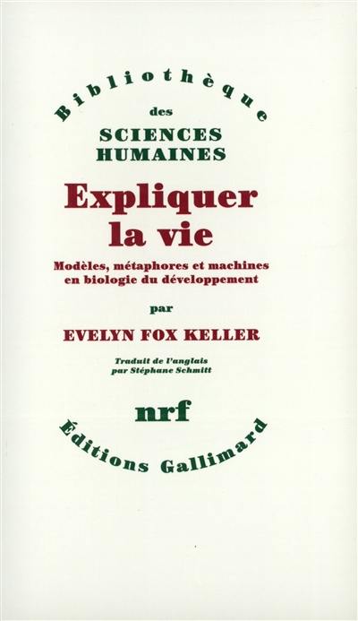 Expliquer la vie : modèles, méthodes et machines en biologie du développement