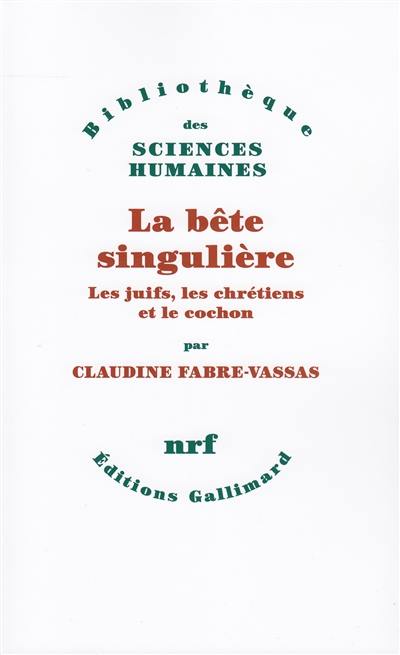 La Bête singulière : les juifs, les chrétiens et le cochon