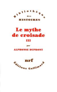 Le mythe de croisade. Vol. 3