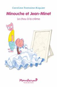 Minouche et Jean-Minet. Le chou à la crème