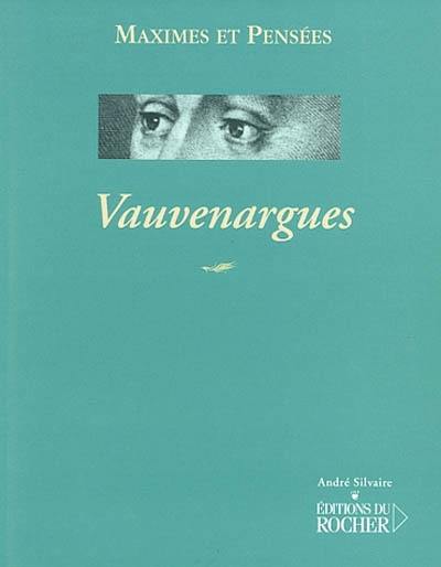 Vauvenargues (1715-1747) : maximes et pensées