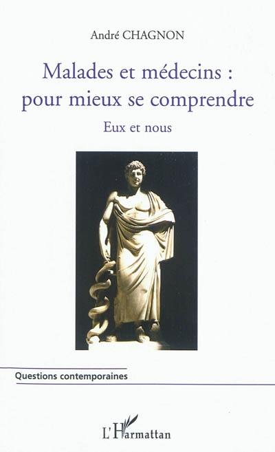 Malades et médecins : pour mieux se comprendre : eux et nous