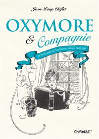 Oxymore & compagnie : dictionnaire inattendu de la langue française