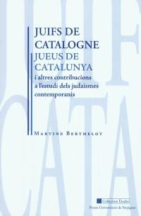 Juifs de Catalogne : et autres contributions à l'étude des judaïsmes contemporains. Jueus de Catalunya : i altres contribucions a l'estudi dels judaismes contemporanis