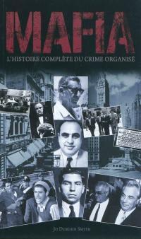 Mafia : l'histoire complète du crime organisé