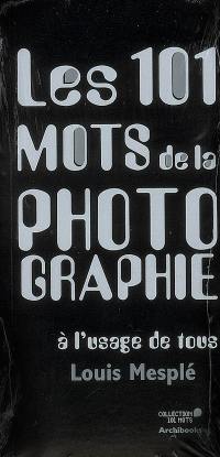 Les 101 mots de la photographie à l'usage de tous