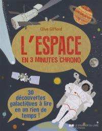 L'espace en 3 minutes chrono : 30 découvertes galactiques à lire en un rien de temps !