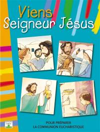 Viens seigneur Jésus : pour préparer la communion eucharistique : livre enfant