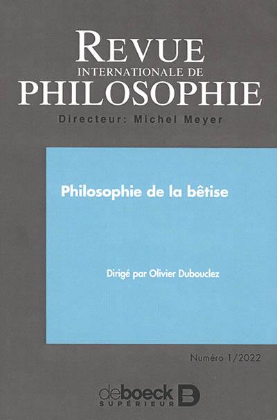 Revue internationale de philosophie, n° 299. Philosophie de la bêtise