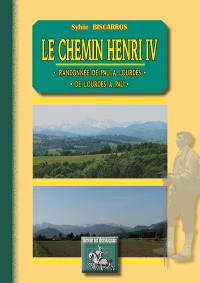 Le chemin Henri IV : randonnée de Pau à Lourdes, de Lourdes à Pau