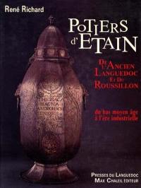 Potiers d'étain de l'ancien Languedoc et du Roussillon : du bas Moyen Age à l'ère industrielle