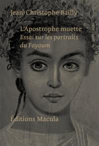 L'apostrophe muette : essais sur les portraits du Fayoum