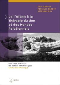 De l'HTSMA à la thérapie du lien et des mondes relationnels : naviguer à travers les mondes traumatiques : guide thérapeutique