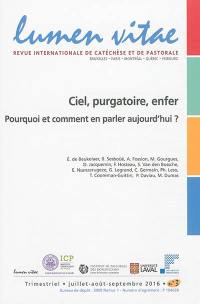 Lumen vitae, n° 3 (2016). Ciel, purgatoire, enfer : pourquoi et comment en parler aujourd'hui ?