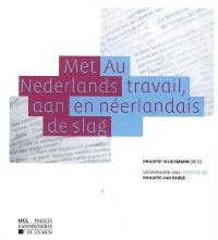 Au travail, en néerlandais : actes du symposium organisé les 17 et 18 octobre 2008 à l'Université catholique de Louvain. Met Nederlands aan de slag : handelingen van het symposium georganiseerd op 17-18 oktober 2008 aan de Université catholique de Louvain