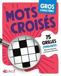 Gros caractères : Mots croisés : 75 grilles stimulantes