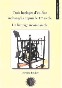 Trois horloges d'édifice inchangées depuis le 17e siècle : un héritage incomparable